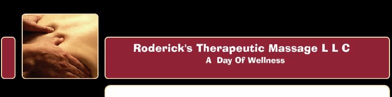 Roderick's Therapeutic Massage L L C - A place for wellness and health maintenance 